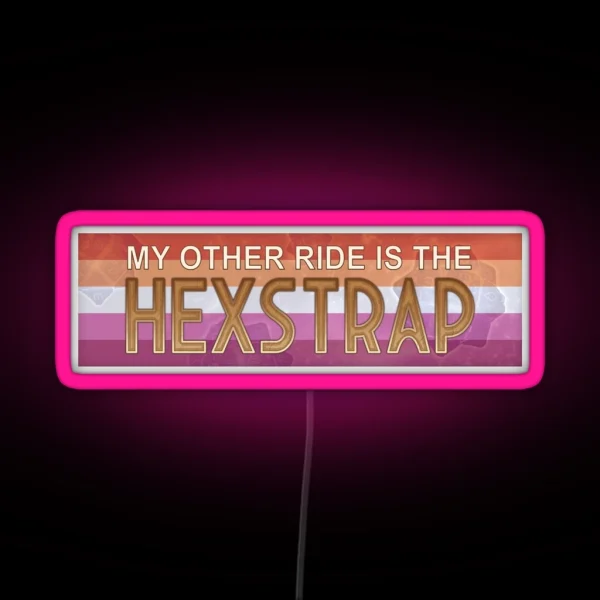 My Other Ride Is The Hexstrap Car Bumper Led WLW RGB Neon Sign