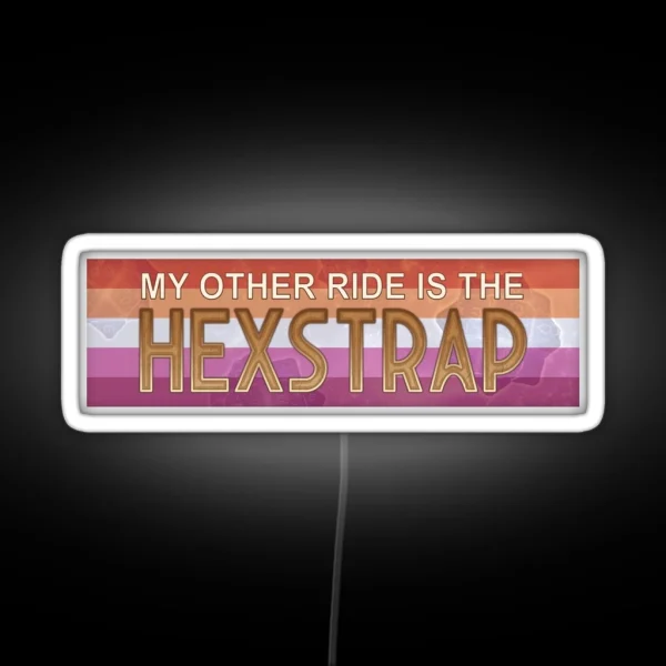 My Other Ride Is The Hexstrap Car Bumper Led WLW RGB Neon Sign