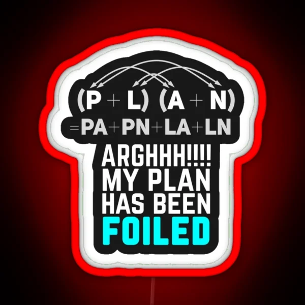 My Plan Has Been Foiled Funny Math Pun RGB Neon Sign