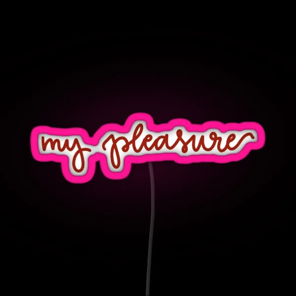 My Pleasure Chick Fil A Employee RGB Neon Sign