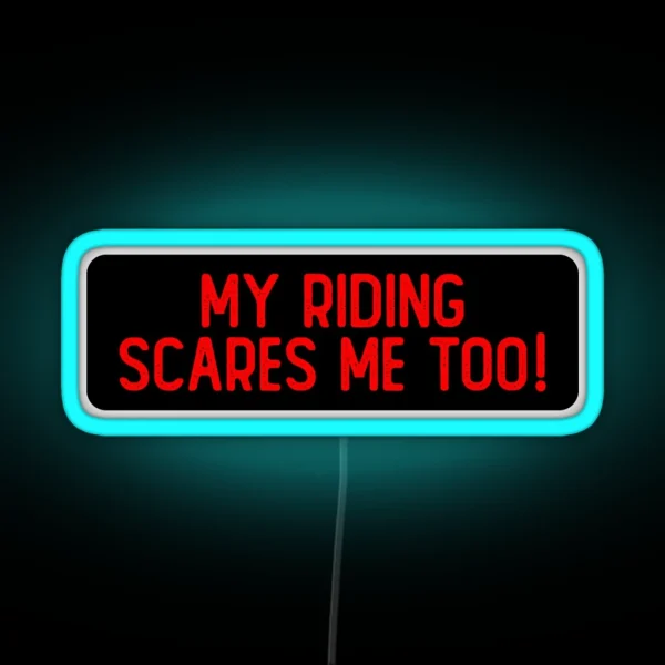 My Riding Scares Me Too Cool Bumper RGB Neon Sign