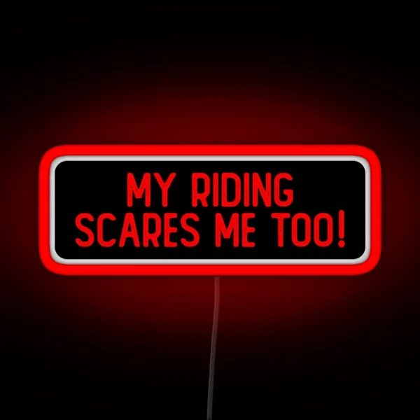 My Riding Scares Me Too Cool Bumper RGB Neon Sign