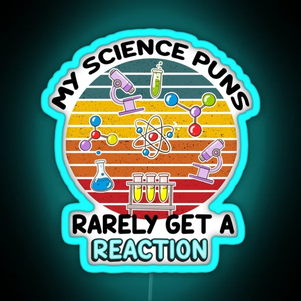 My Science Puns Rarely Gets A Reaction RGB Neon Sign