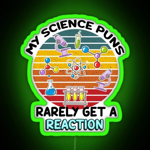 My Science Puns Rarely Gets A Reaction RGB Neon Sign