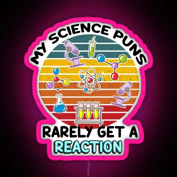 My Science Puns Rarely Gets A Reaction RGB Neon Sign