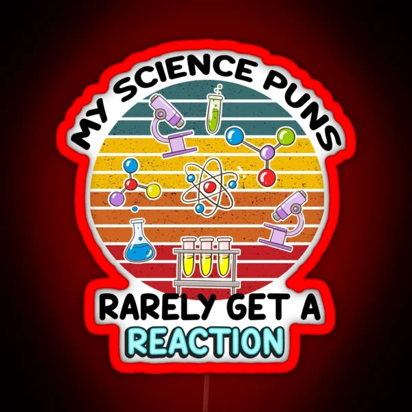 My Science Puns Rarely Gets A Reaction RGB Neon Sign