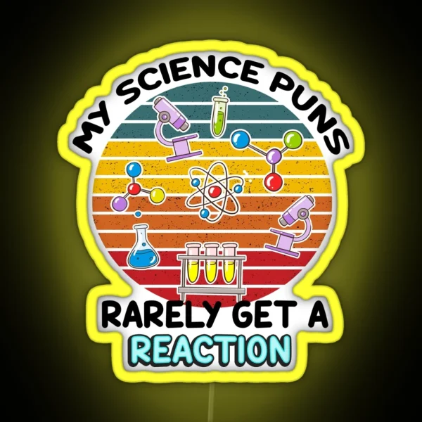 My Science Puns Rarely Gets A Reaction RGB Neon Sign