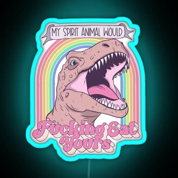 My Spirit Animal Will Eat Yours RGB Neon Sign