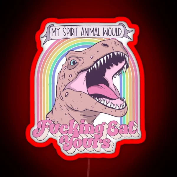 My Spirit Animal Will Eat Yours RGB Neon Sign