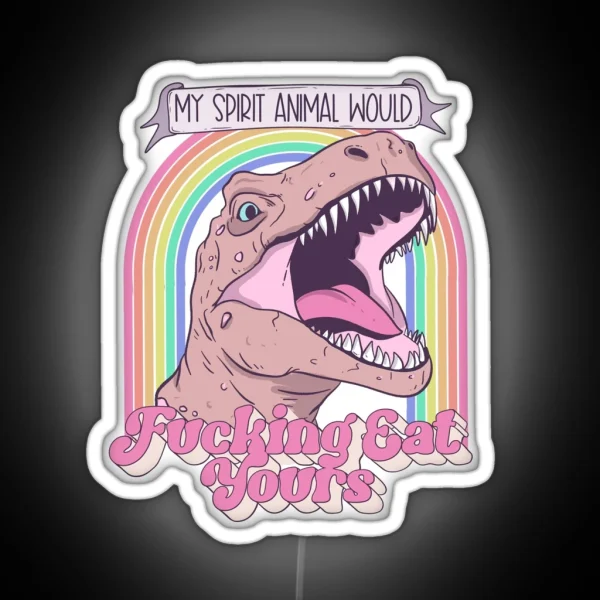 My Spirit Animal Will Eat Yours RGB Neon Sign