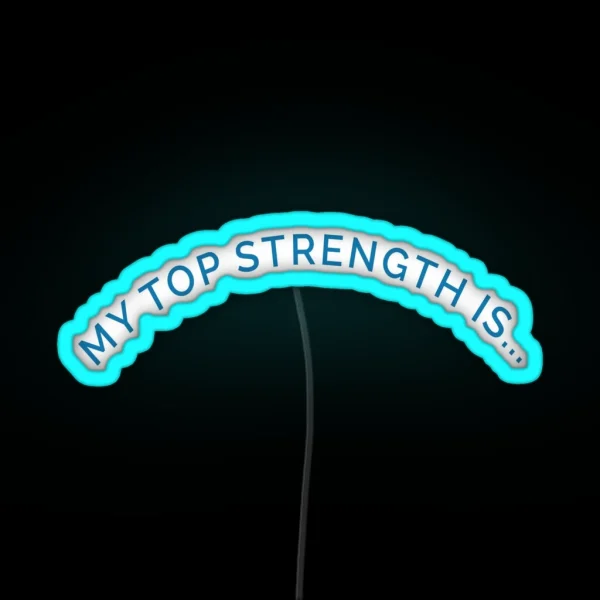 My Top Strength Curved Banner RGB Neon Sign
