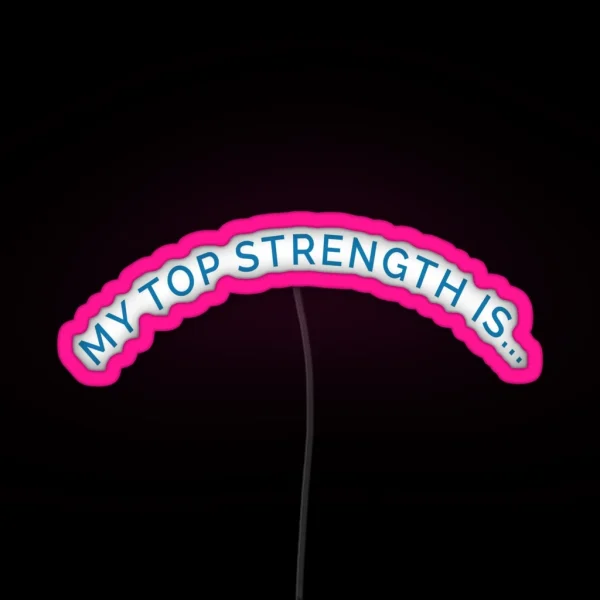My Top Strength Curved Banner RGB Neon Sign