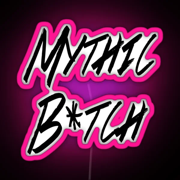 Mythic B Tch RGB Neon Sign