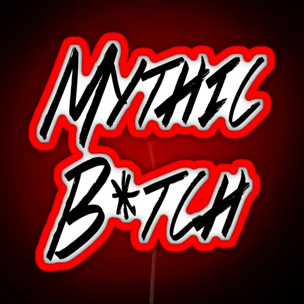 Mythic B Tch RGB Neon Sign
