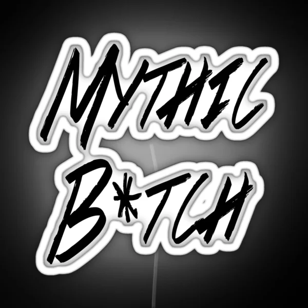 Mythic B Tch RGB Neon Sign