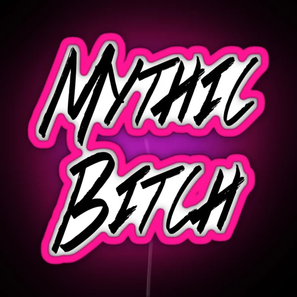 Mythic Bitch RGB Neon Sign