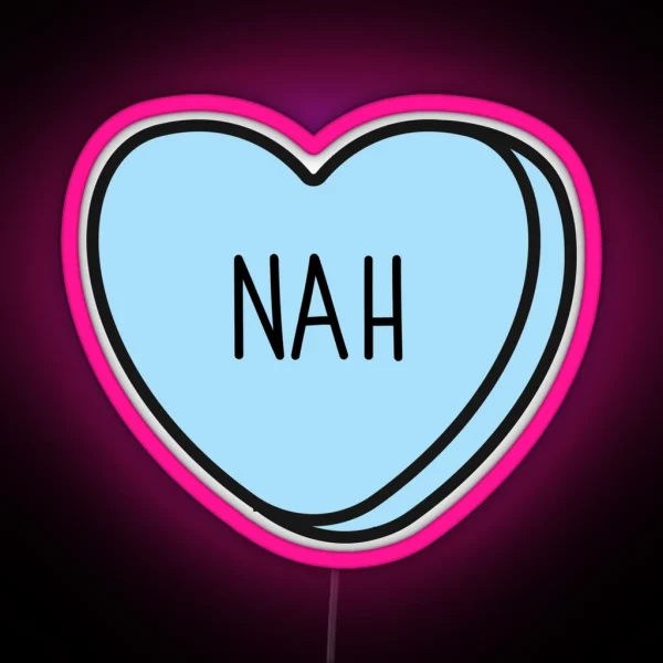 NAH Anti Valentine Ew Valentines Conversation Heart Rude Valentines Anti Valentine Eww Valentines Ew Valentines RGB Neon Sign