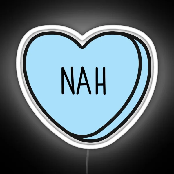 NAH Anti Valentine Ew Valentines Conversation Heart Rude Valentines Anti Valentine Eww Valentines Ew Valentines RGB Neon Sign