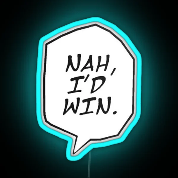 Nah I D Win RGB Neon Sign