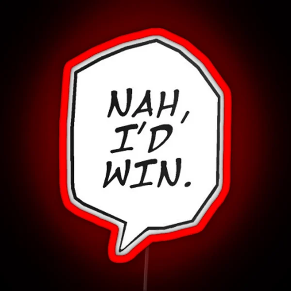 Nah I D Win RGB Neon Sign
