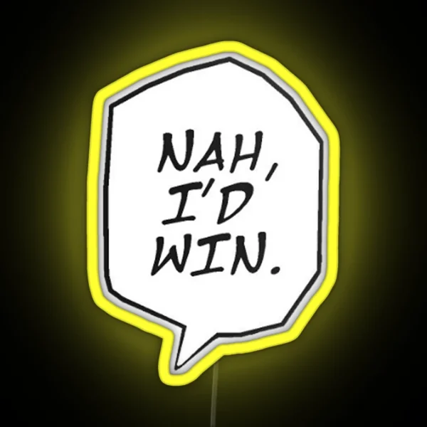 Nah I D Win RGB Neon Sign