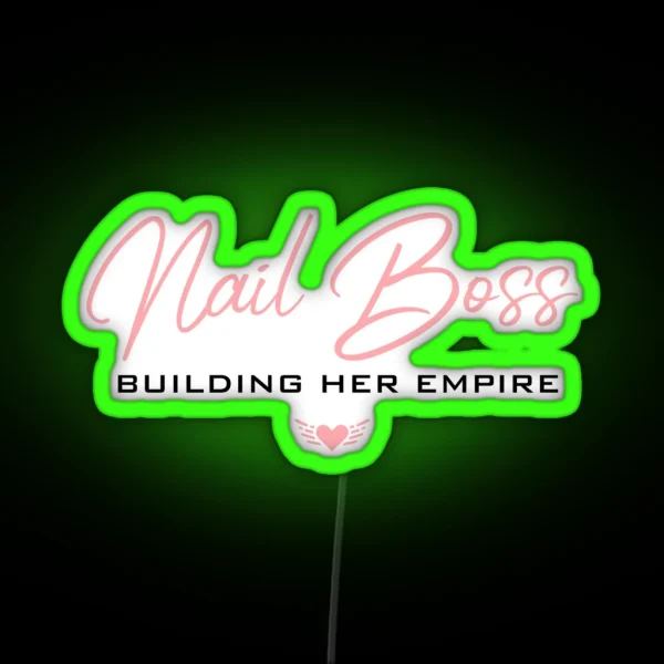 Nail Boss Building Her Empire RGB Neon Sign