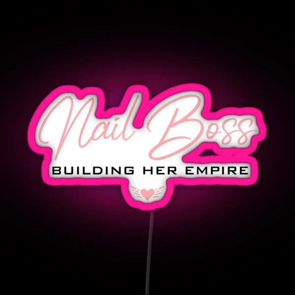 Nail Boss Building Her Empire RGB Neon Sign