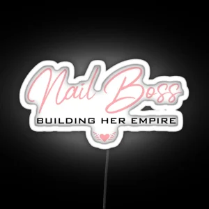 Nail Boss Building Her Empire RGB Neon Sign