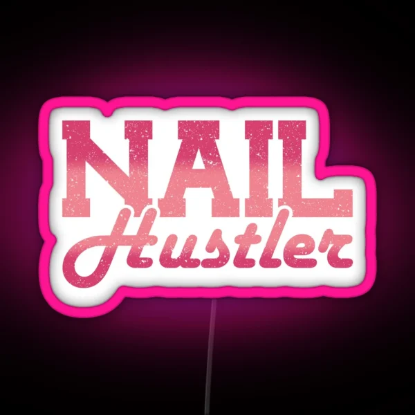 Nail Hustler Nail Tech RGB Neon Sign