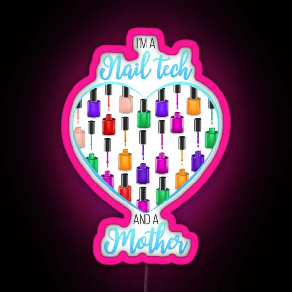 Nail Tech Led For Manicurist Mom Nail Tech Clothing RGB Neon Sign