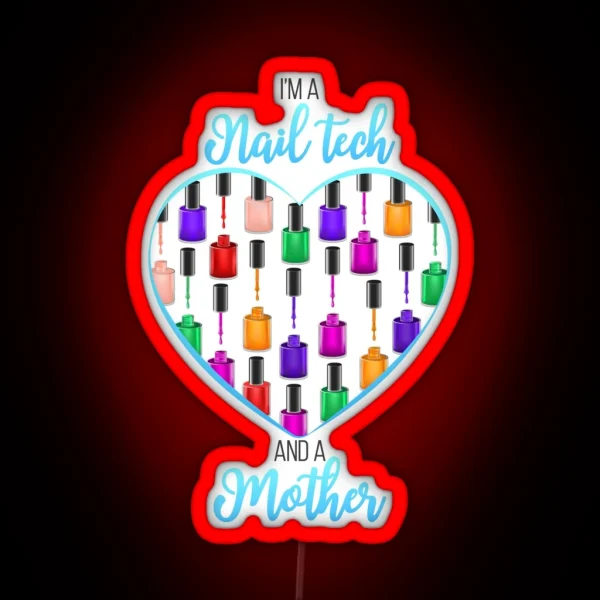 Nail Tech Led For Manicurist Mom Nail Tech Clothing RGB Neon Sign