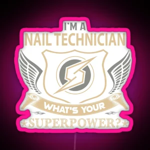 Nail Technician Led What Is Your Superpower Job Gift Item Tee RGB Neon Sign