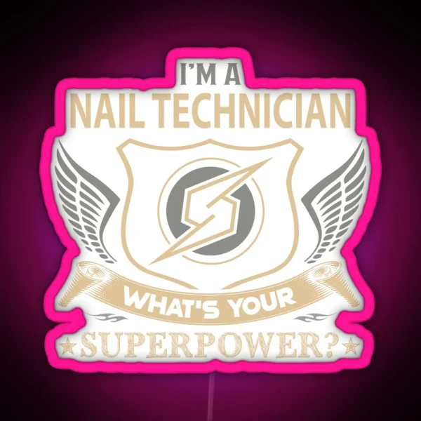 Nail Technician Led What Is Your Superpower Job Gift Item Tee RGB Neon Sign