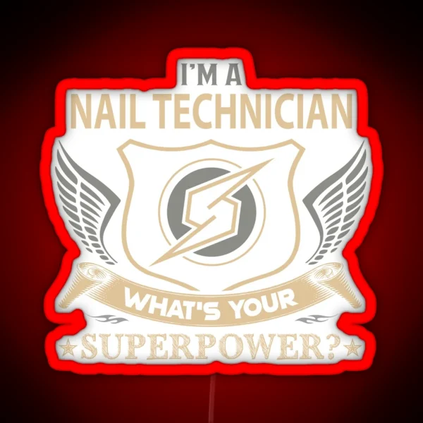 Nail Technician Led What Is Your Superpower Job Gift Item Tee RGB Neon Sign