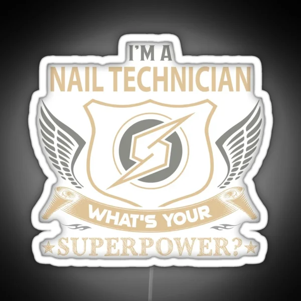 Nail Technician Led What Is Your Superpower Job Gift Item Tee RGB Neon Sign