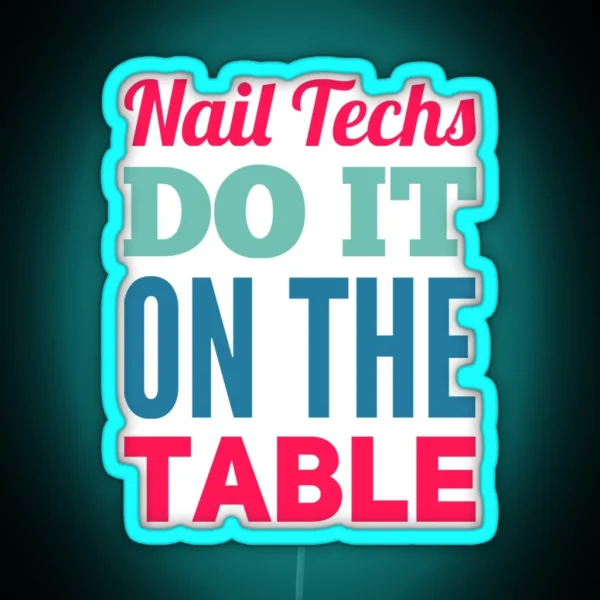 Nail Techs Do It On The Table RGB Neon Sign