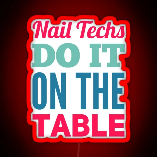 Nail Techs Do It On The Table RGB Neon Sign