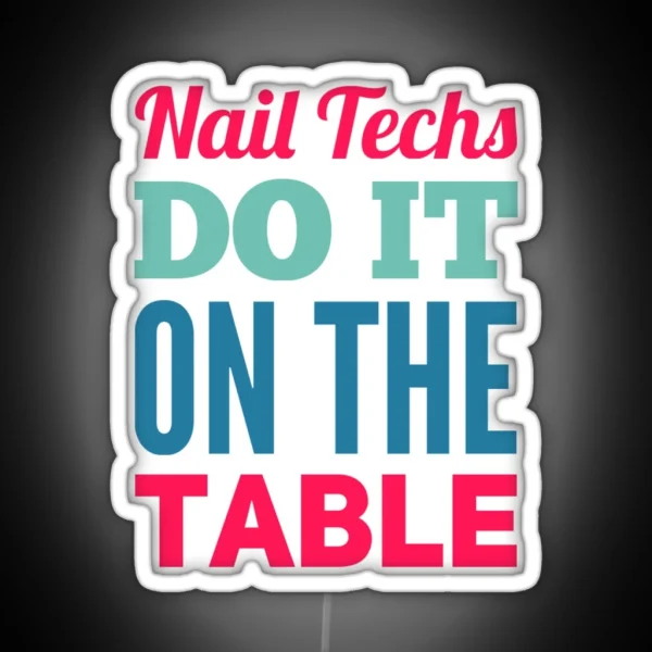 Nail Techs Do It On The Table RGB Neon Sign