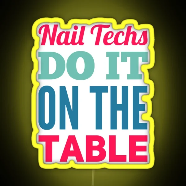 Nail Techs Do It On The Table RGB Neon Sign