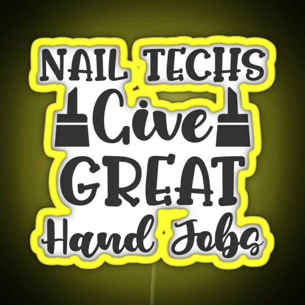 Nail Techs Give Great Hand Jobs Funny Nail Technician Joke Design RGB Neon Sign