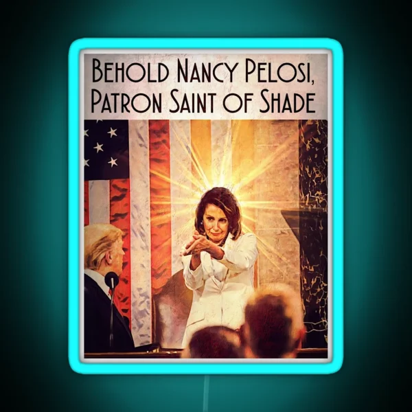 Nancy Pelosi Patron Saint Of Shade RGB Neon Sign