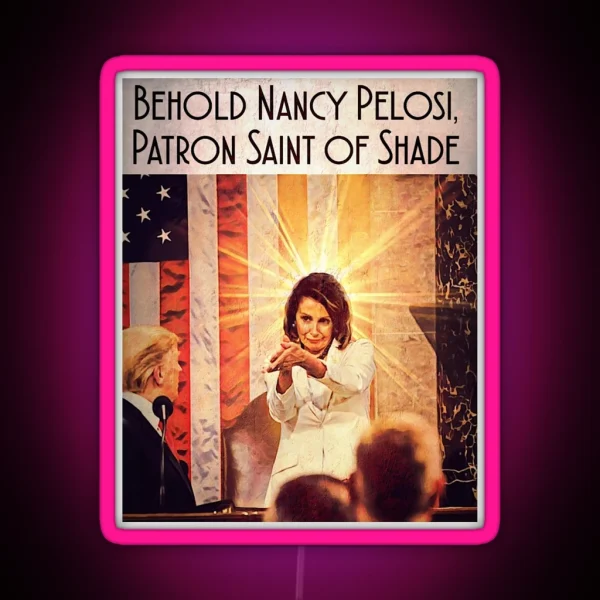 Nancy Pelosi Patron Saint Of Shade RGB Neon Sign