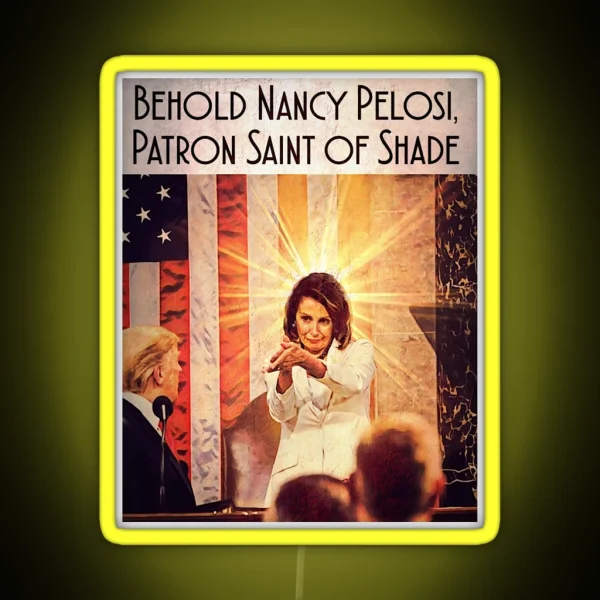Nancy Pelosi Patron Saint Of Shade RGB Neon Sign