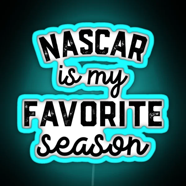 Nascar Is My Favorite Season Led Nascar Mom RGB Neon Sign