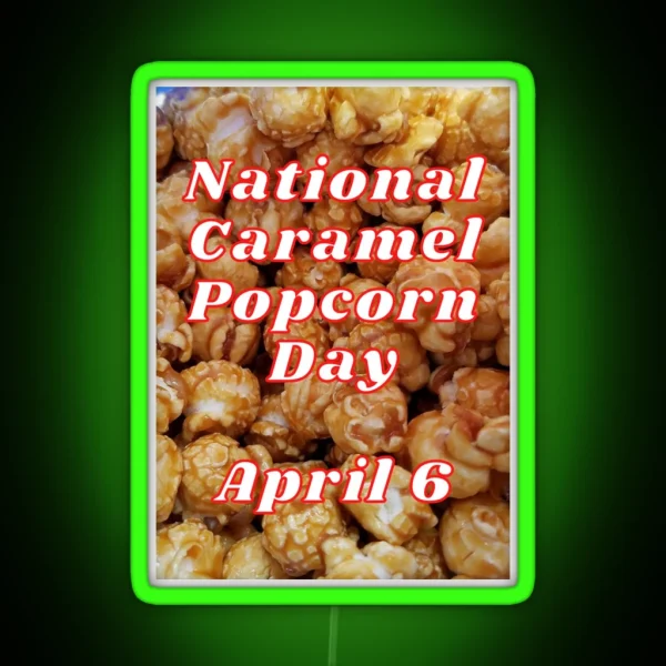 National Caramel Popcorn Day April 6 RGB Neon Sign