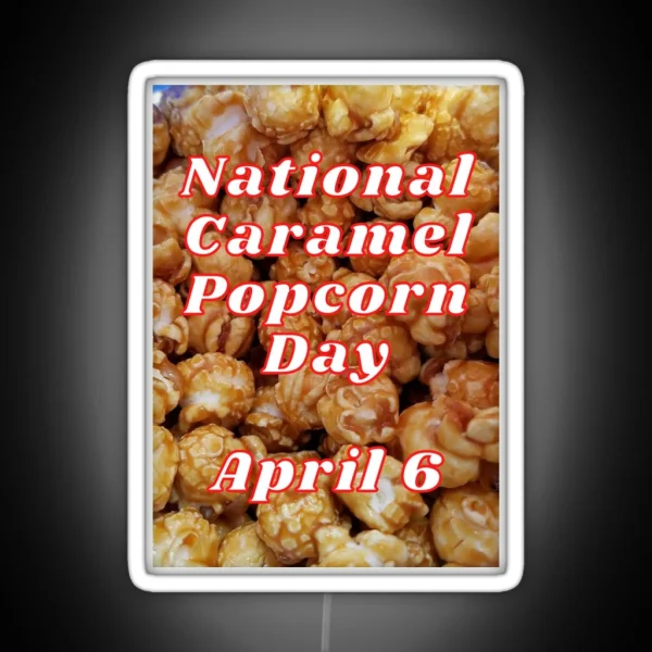 National Caramel Popcorn Day April 6 RGB Neon Sign