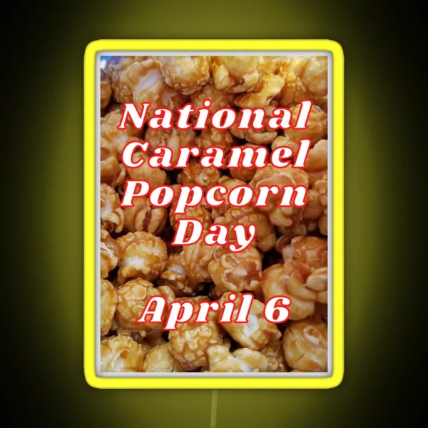 National Caramel Popcorn Day April 6 RGB Neon Sign