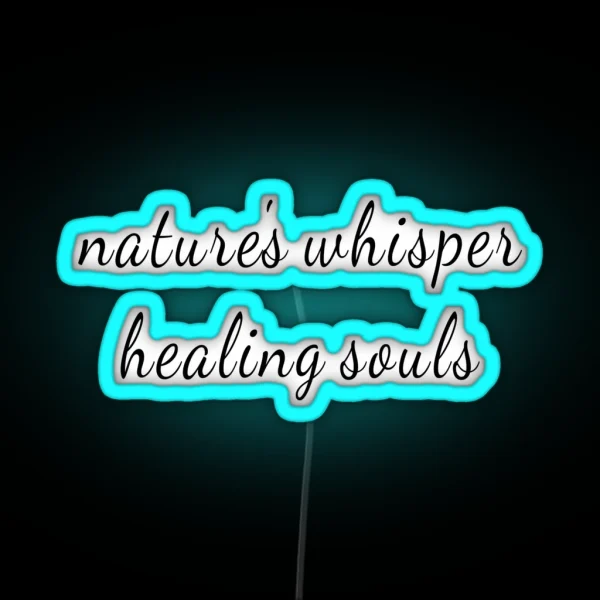 Nature Is Healing Souls RGB Neon Sign