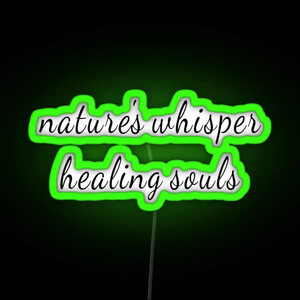 Nature Is Healing Souls RGB Neon Sign