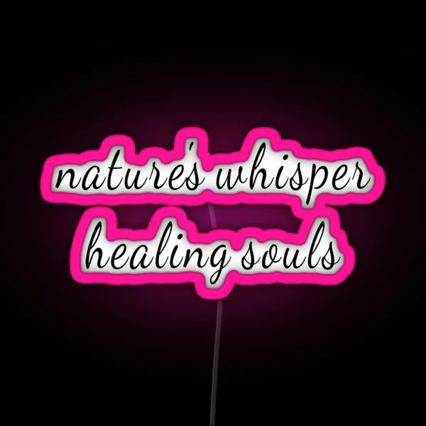 Nature Is Healing Souls RGB Neon Sign